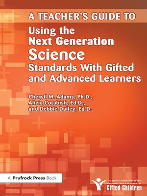 cover image of Teacher's Guide to Using the Next Generation Science Standards With Gifted and Advanced Learners
